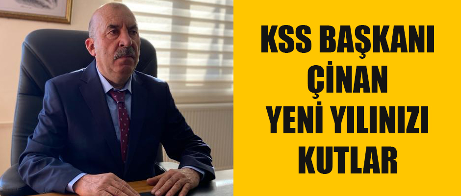 KSS BAŞKANI FERAMUZ ÇİNAN YENİ YILINIZI KUTLAR 