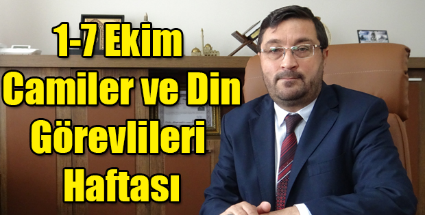 1-7 EKİM CAMİLER VE DİN GÖREVLİLERİ HAFTASI