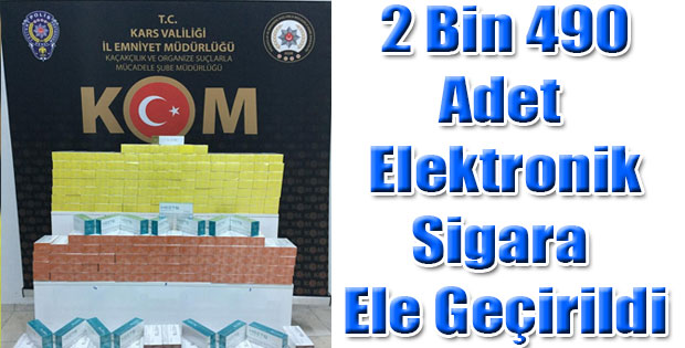 2 BİN 490 ADET ELEKTRONİK SİGARA ELE GEÇİRİLDİ