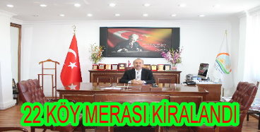 22 Köyün Merası Kiralandı