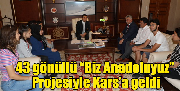 43 gönüllü Biz Anadoluyuz Projesiyle Karsa geldi