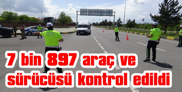 7 bin 897 araç ve sürücüsü kontrol edildi