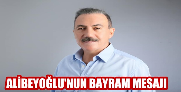 Alibeyoğlu'ndan Kurban Bayramı Mesajı