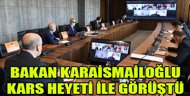 BAKAN KARAİSMAİLOĞLU KARS HEYETİ İLE GÖRÜŞTÜ