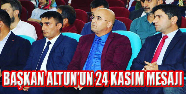 BAŞKAN ALTUN'UN 24 KASIM ÖĞRETMENLER GÜNÜ MESAJI