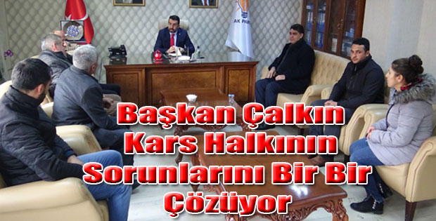 BAŞKAN ÇALKIN KARS HALKININ SORUNLARINI BİR BİR ÇÖZÜYOR