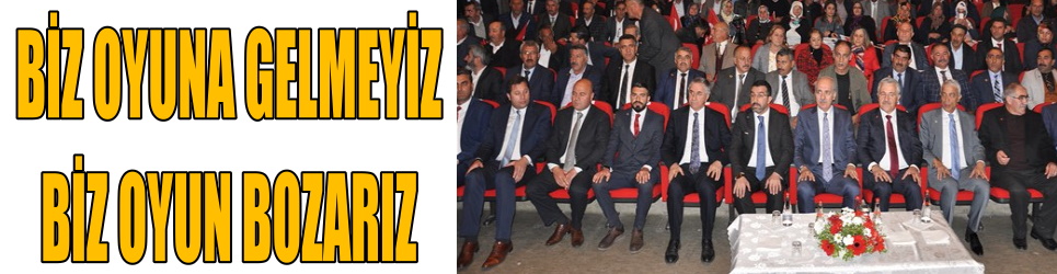 BİZ OYUNA GELMEYİZ BİZ OYUN BOZARIZ