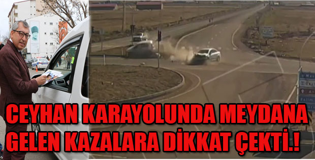 Ceyhan artan kazalara dikkat çekti.!