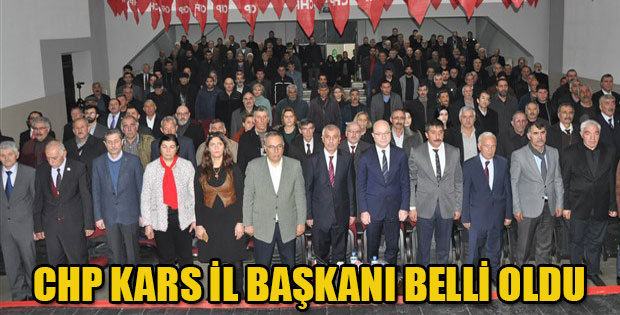 CHP KARS İL BAŞKANI BELLİ OLDU