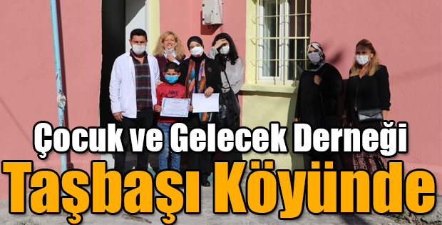 ÇOCUK VE GELECEK DERNEĞİ TAŞBAŞI KÖYÜNDE 