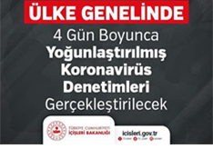 DÖRT GÜN KORONAVİRÜS DENETİMİ YAPILACAK 