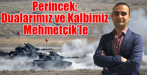 Dr. Perincek; Dualarımız ve Kalbimiz Mehmetçikle