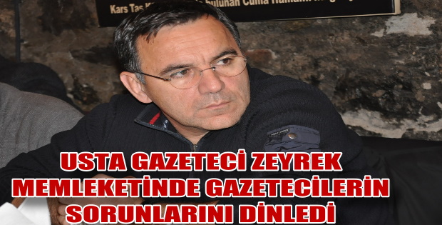 GAZETECİ ZEYREK MEMLEKETİNDE GAZETECİLERİN SORUNLARINI DİNLEDİ