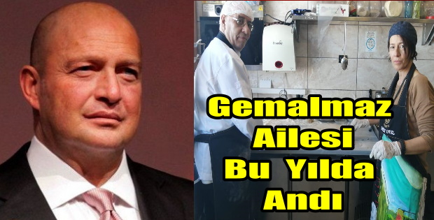 GEMALMAZ AİLESİ BU YILDA ANDI