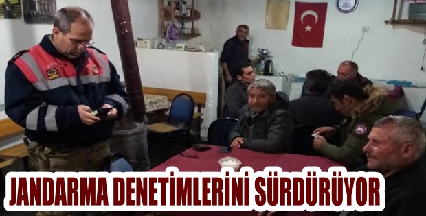 JANDARMA EKİPLERİ DENETİMLERİNİ SÜRDÜRÜYOR 