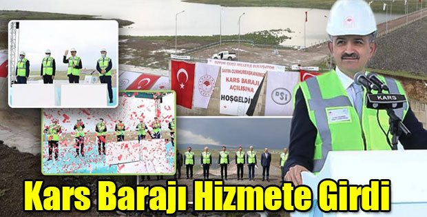 KARS BARAJI HİZMETE GİRDİ