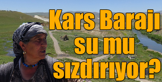 Kars Barajı su mu sızdırıyor?