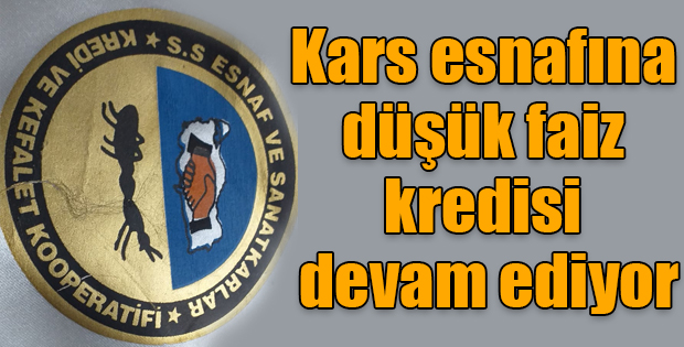 Kars esnafına düşük faiz kredisi devam ediyor