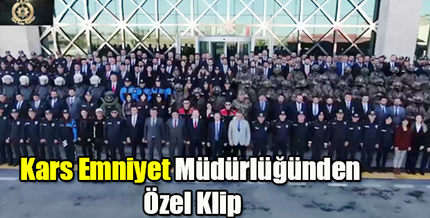 KARS İL EMNİYET MÜDÜRLÜĞÜNDEN ÖZEL KLİP