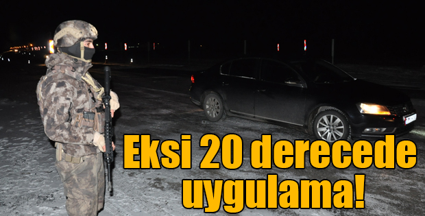 KARS POLİSİNDEN EKSİ 20 DERECEDE UYGULAMA!