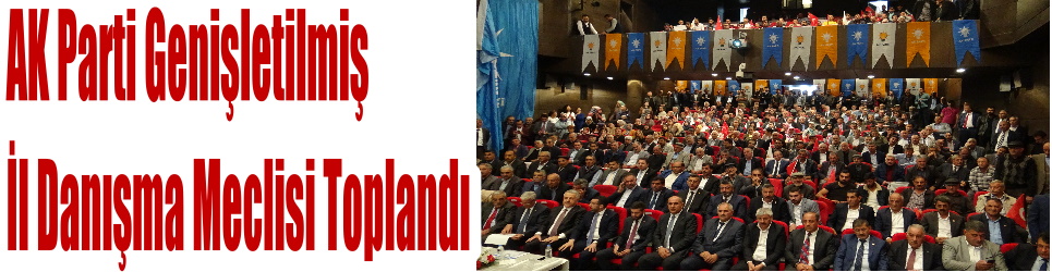 Kars'ta AK Parti Genişletilmiş İl Danışma Meclisi toplantısı yapıldı