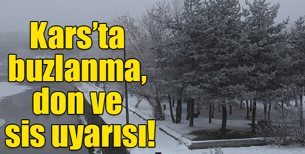 Karsta buzlanma, don ve sis uyarısı!