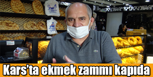 KARS'TA EKMEK ZAMMI KAPIDA !