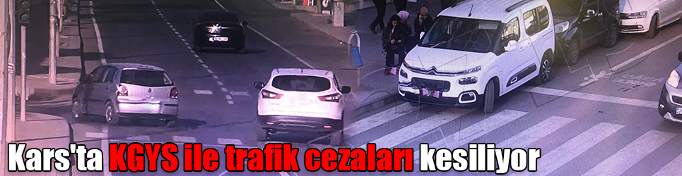 Kars'ta KGYS ile trafik cezaları kesiliyor