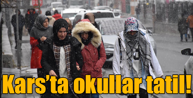 KARSTA OKULLAR YARIN TATİL EDİLDİ