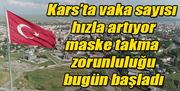 KARS'TA VAKA SAYISI HIZLA ARTIYOR MASKE TAKMAK ZORUNLU OLDU