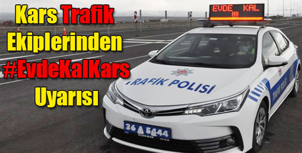 KARS TRAFİK EKİPLERİNDEN #EVDEKALKARS UYARISI