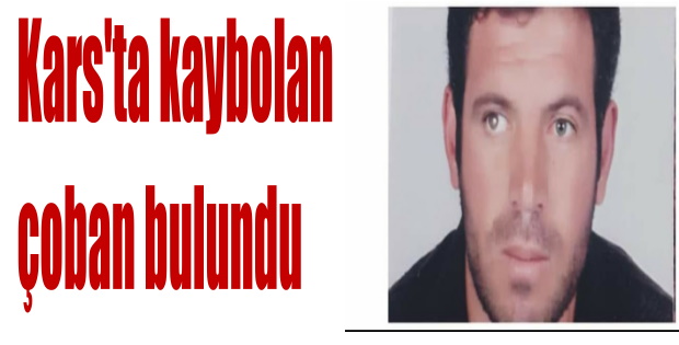 Kaybolan şahıs Sarıkamış'ta bulundu