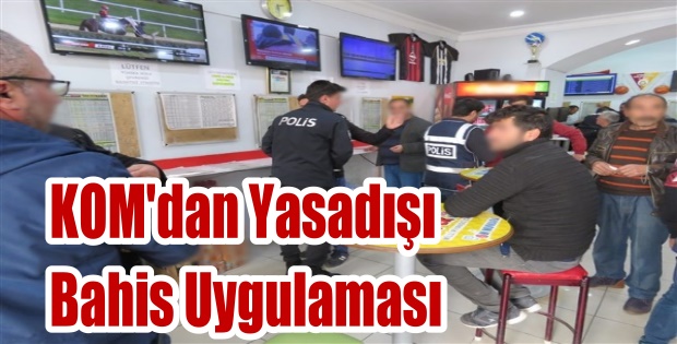 KOM'dan Yasadışı Bahis Uygulaması