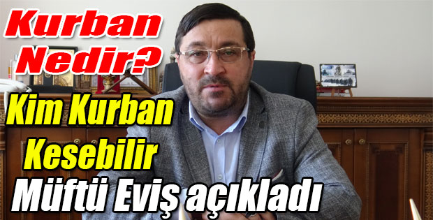 KURBANLIK NEDİR KİM KURBAN KESEBİLİR? MÜFTÜ EVİŞ AÇIKLADI