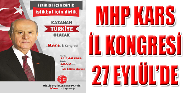 MHP KARS İL KONGRESİ 27 EYLÜL'DE YAPILACAK