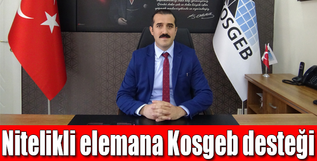 NİTELİKLİ ELEMANA KOSGEB DESTEĞİ 