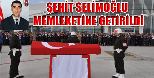 ŞEHİT SELİMOĞLU MEMLEKETİNE GETİRİLDİ