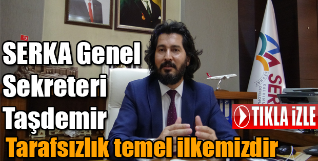 SERKA GENEL SEKRETERİ TAŞDEMİR: 