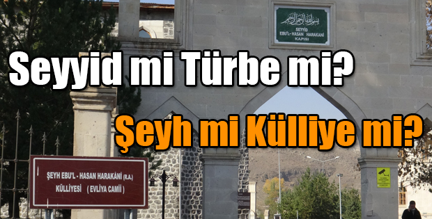 SEYYİD Mİ ŞEYH Mİ? KÜLLİYE Mİ? TÜRBE Mİ? 