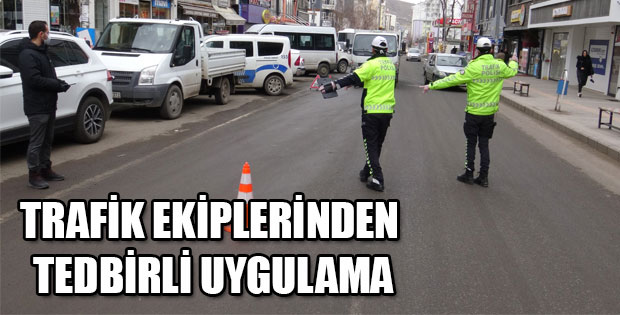 TRAFİK EKİPLERİNDEN TEDBİRLİ UYGULAMA 