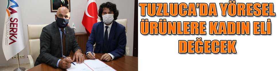 TUZLUCADA YÖRESEL ÜRÜNLERE KADIN ELİ DEĞECEK