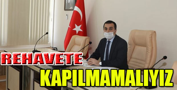 VALİ ÖKSÜZ REHAVETE KAPILMAMALIYIZ