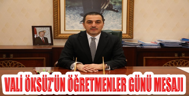 VALİ TÜRKER ÖKSÜZ ÖĞRETMENLER GÜNÜ MESAJI YAYINLADI