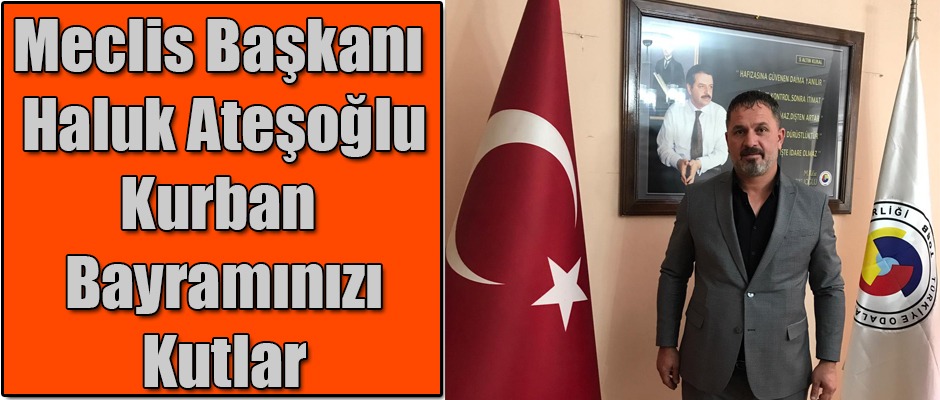 Meclis Başkanı Haluk Ateşoğlu Kurban Bayramınızı Kutlar