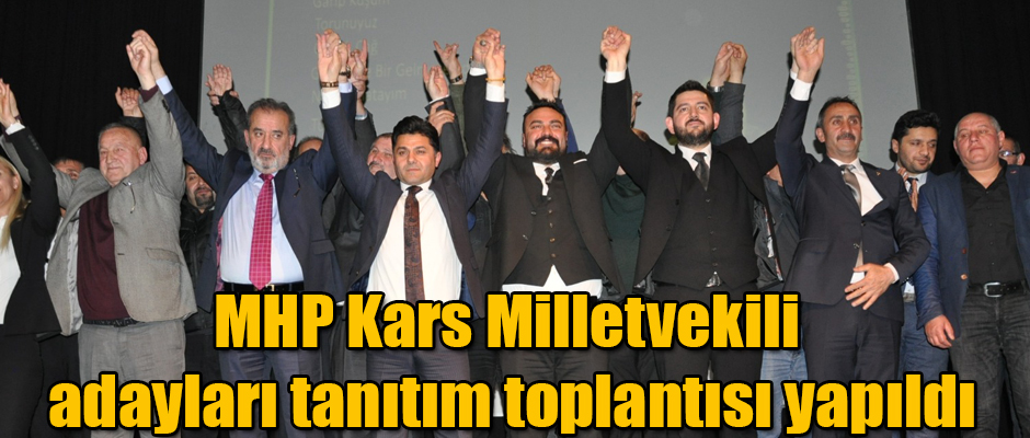 MHP Kars Milletvekili adayları tanıtım toplantısı yapıldı