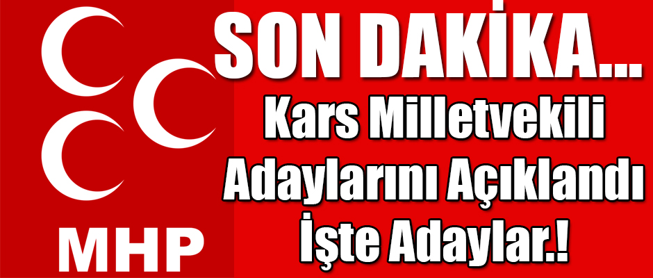 MHP Kars Milletvekilli Adayları Belli Oldu