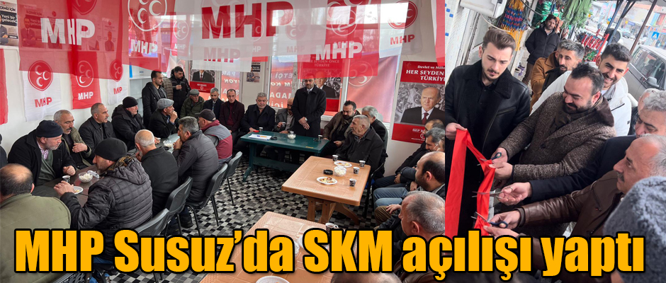 MHP Susuz'da SKM açılışı yaptı 