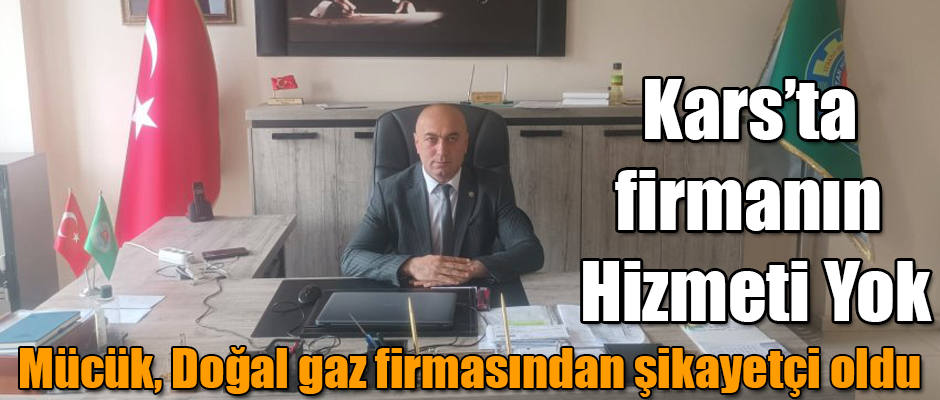 Mücük, Firmanın Kars'ta Hizmeti Yok Deyip Şikayetçi Oldu