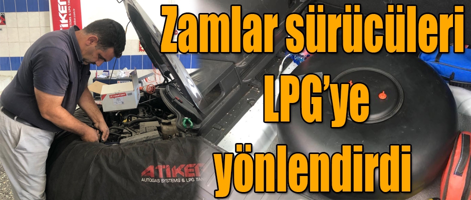 Murat, Benzin ve Mazot Zammı Sürücüleri LPG'ye Yönlendirdi