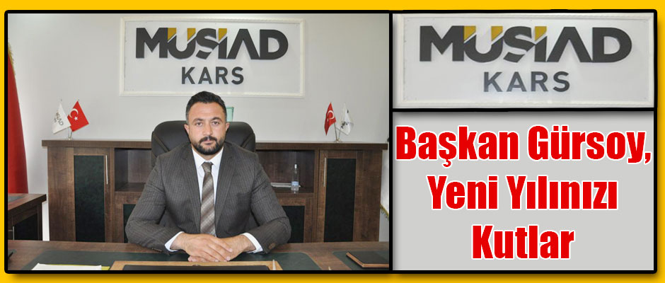 MÜSAİDA Kars İl Başkanı İsmail Gürsoy Yeni Yılınızı Kutlar